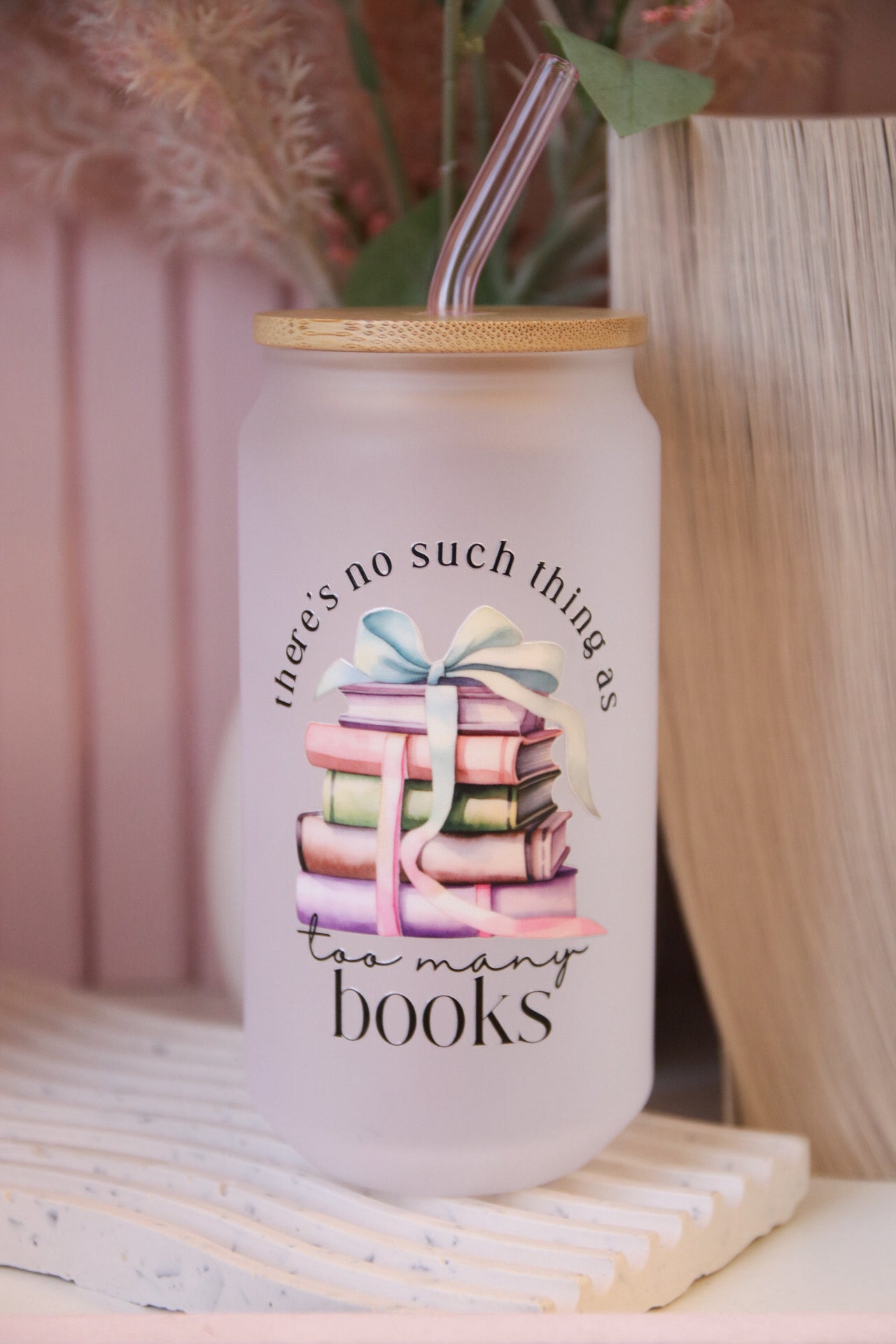 There's No Such Thing as Too Many Books Glass with Bamboo Lid and Straw