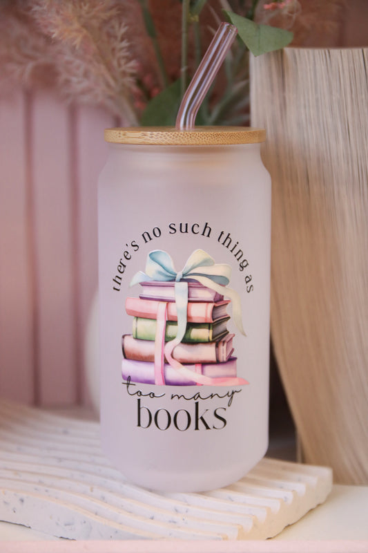 There's No Such Thing as Too Many Books Glass with Bamboo Lid and Straw