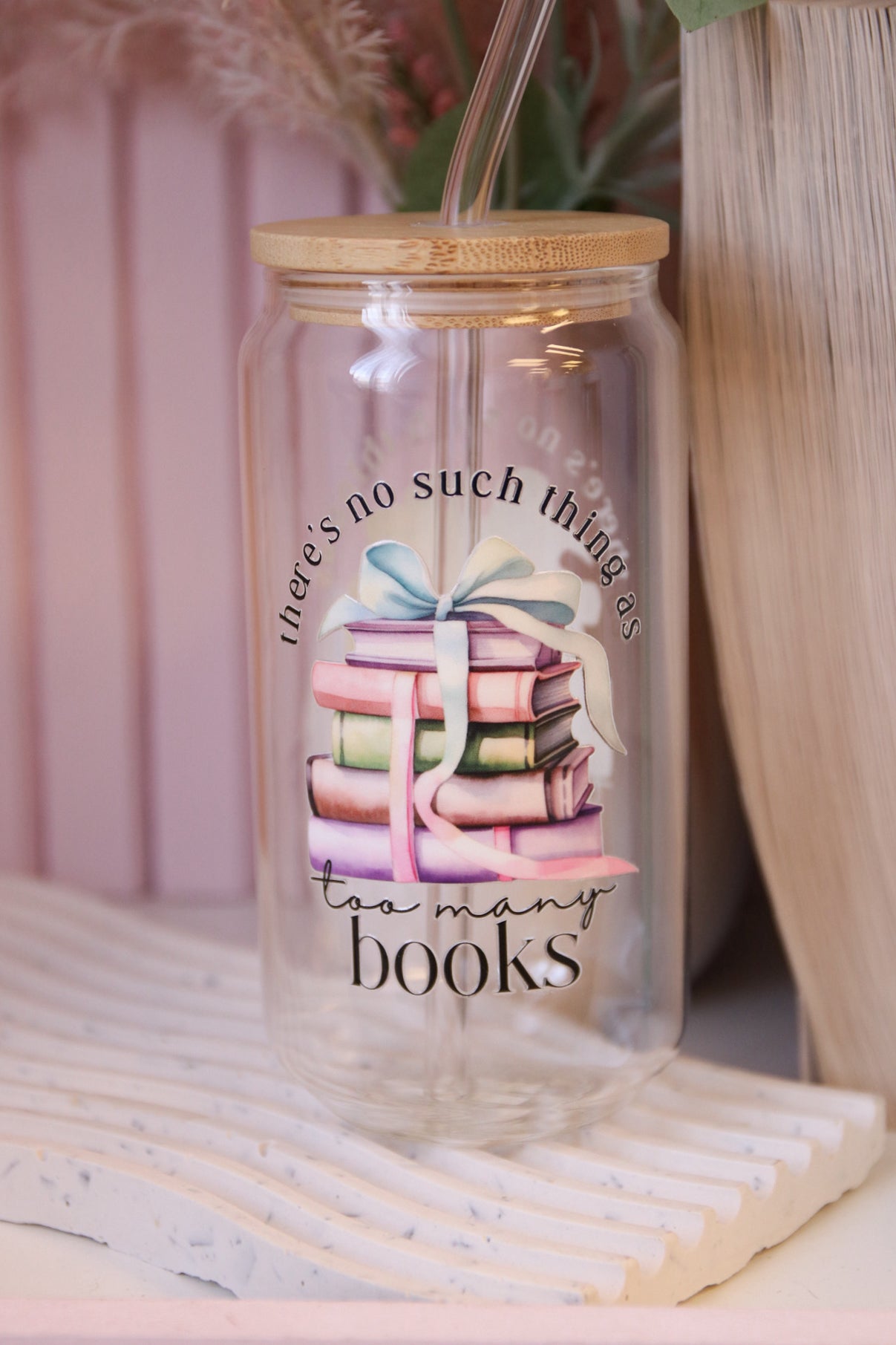 There's No Such Thing as Too Many Books Glass with Bamboo Lid and Straw