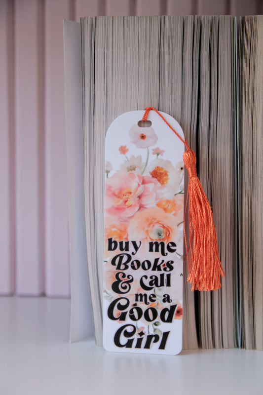 Buy Me Books & Call Me a Good Girl Acrylic Printed Bookmark