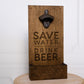 Save Water Drink Beer Wall Mount Bottle Opener | Beer Opener, Cottage Gift, Lake-house Decor, Cottage Decor, Fathers Day, Gift for Dad