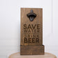 Save Water Drink Beer Wall Mount Bottle Opener | Beer Opener, Cottage Gift, Lake-house Decor, Cottage Decor, Fathers Day, Gift for Dad